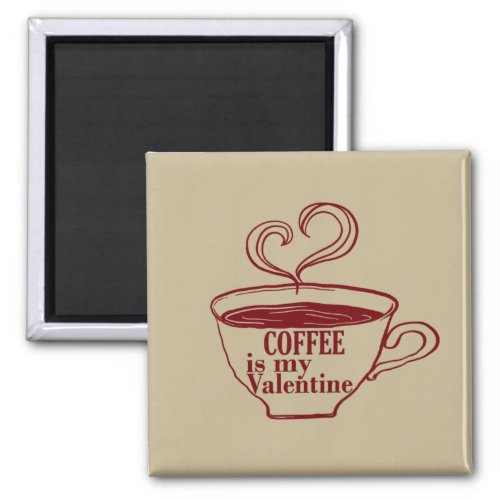 Coffee is my valentine funny magnet