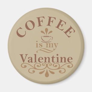 Coffee is my valentine funny magnet