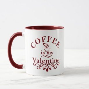 Coffee is my valentine funny mug