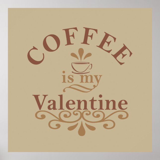 Coffee is my valentine funny poster (Front)
