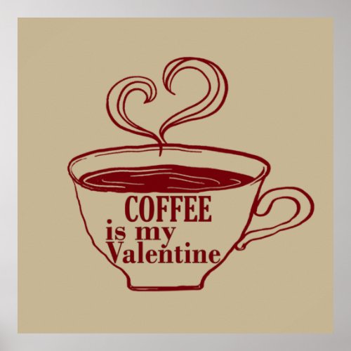 Coffee is my valentine funny poster