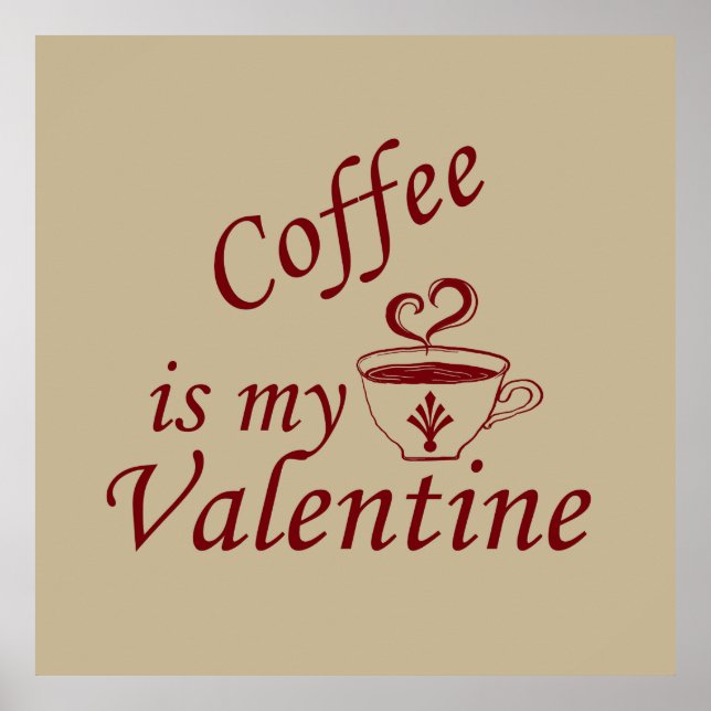 Coffee is my valentine funny poster (Front)