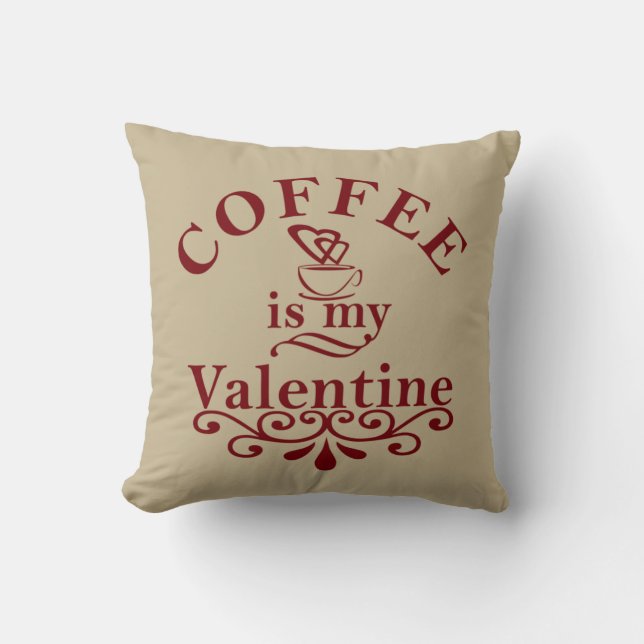 Coffee is my valentine funny throw pillow (Front)