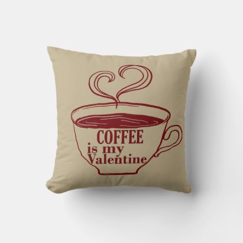 Coffee is my valentine funny throw pillow