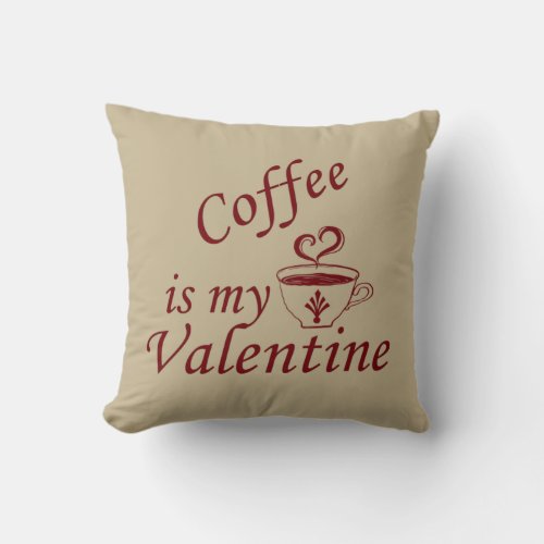 Coffee is my valentine funny throw pillow