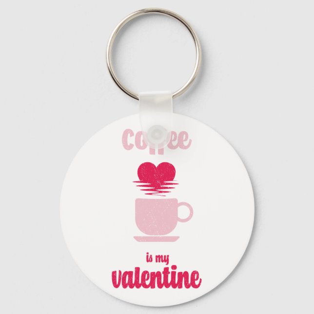 Coffee Is My Valentine | Funny valentine gift Keychain (Front)