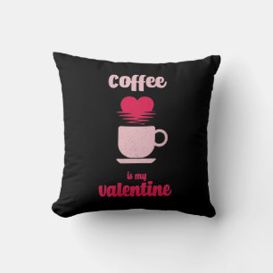 Coffee Is My Valentine Funny valentine gift Throw Pillow