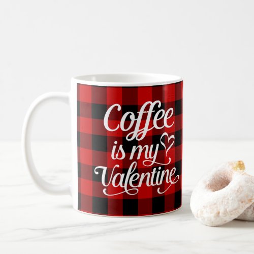 Coffee is my Valentine Funny Valentines Day Coffee Mug