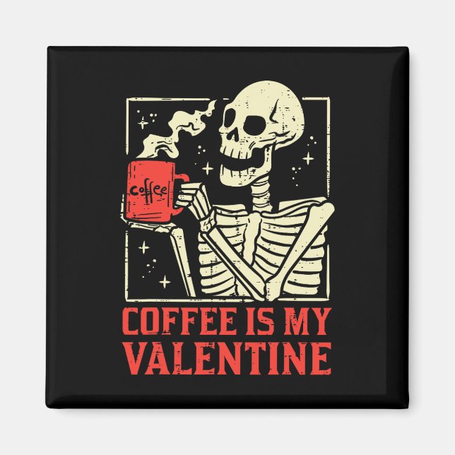 Coffee Is My Valentine Funny Valentines Day Women  Magnet (Front)