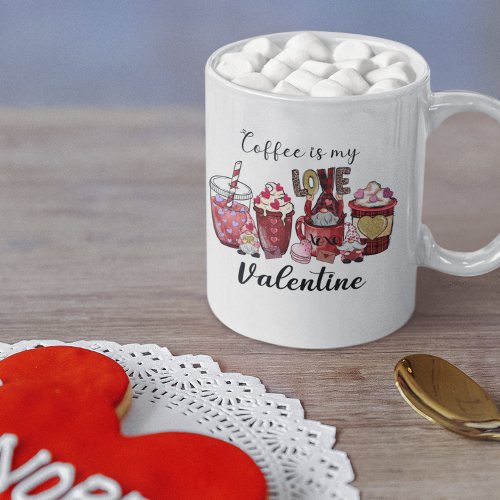 Coffee is my Valentine Hearts   Coffee Mug