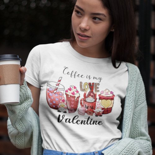 Coffee is my Valentine Hearts  T_Shirt
