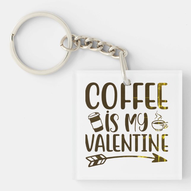 Coffee is my valentine keychain (Front)