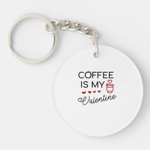 coffee is my valentine keychain