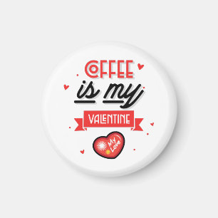 Coffee Is My Valentine Magnet