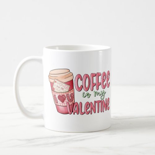 COFFEE IS MY VALENTINE PINK HEART VALENTINES DAY COFFEE MUG