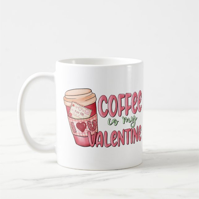 COFFEE IS MY VALENTINE PINK HEART VALENTINE'S DAY COFFEE MUG (Left)
