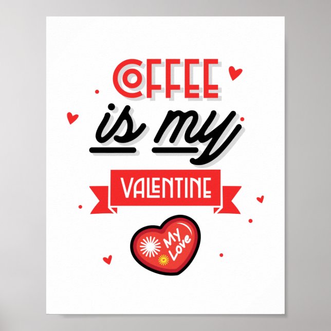 Coffee Is My Valentine Poster (Front)