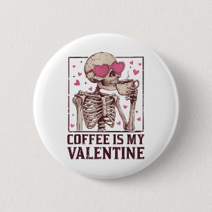 Coffee Is My Valentine Skeleton Drink Coffee Valen Button