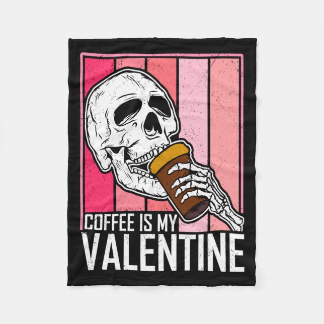 Coffee Is My Valentine Skeleton Skull Valentines D Fleece Blanket (Front)