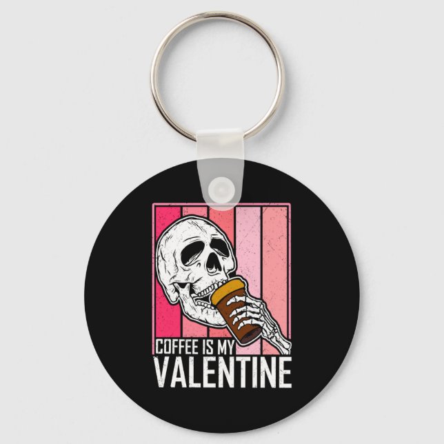 Coffee Is My Valentine Skeleton Skull Valentines D Keychain (Front)