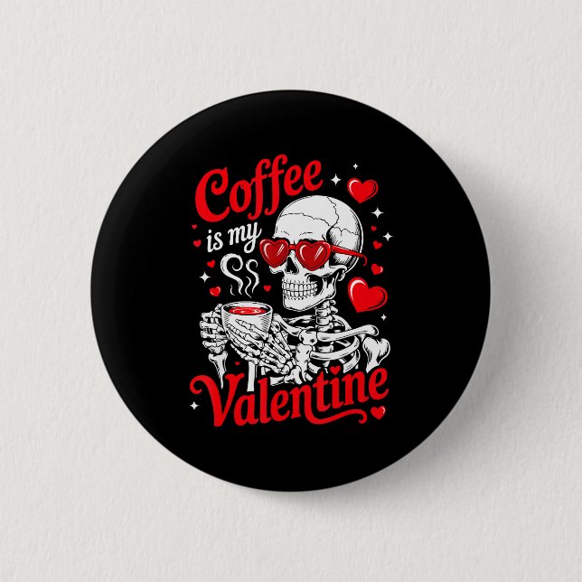 Coffee Is My Valentine Skeleton Valentine Funny Co Button (Front)