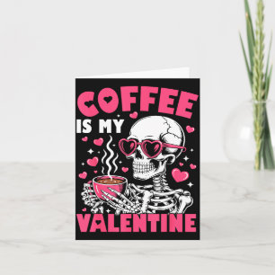 Coffee Is My Valentine Skeleton Valentine Funny Co Card