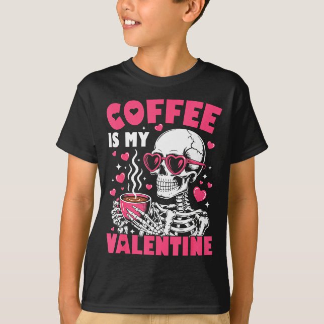 Coffee Is My Valentine Skeleton Valentine Funny Co T-Shirt (Front)