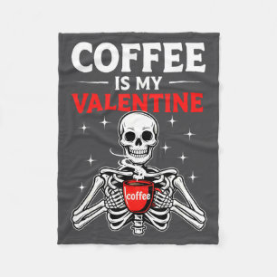 Coffee Is My Valentine Skeleton Valentines Day Cof Fleece Blanket