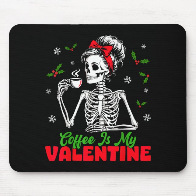 Coffee Is My Valentine Skeleton Women Christmas Fu Mouse Pad (Front)