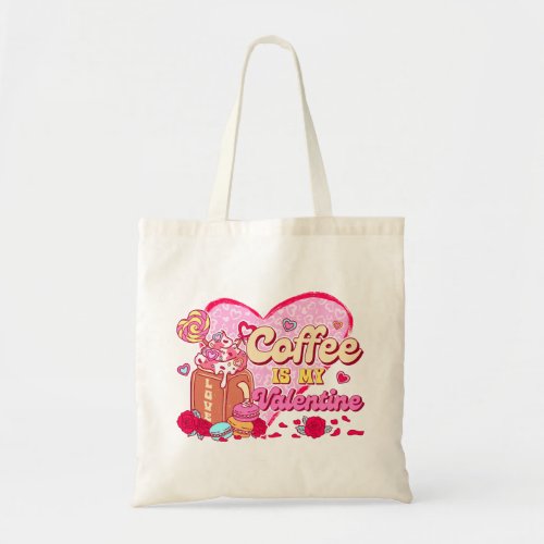 Coffee Is My Valentine Tote Bag