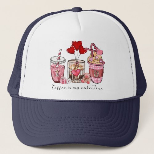 Coffee is My Valentine Trucker Hat