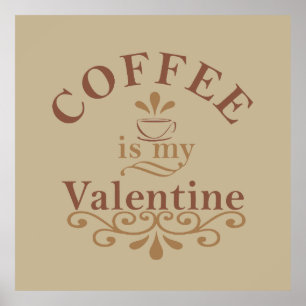 coffee is my valentine valentines day poster