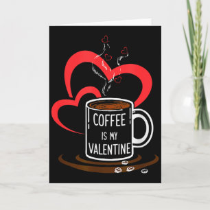 Coffee Is My Valentine Women Men Couples Husband W Card