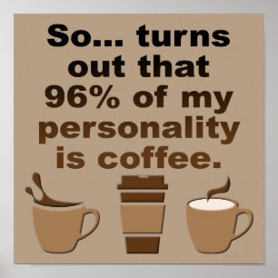 Coffee is Personality Funny Poster Sign