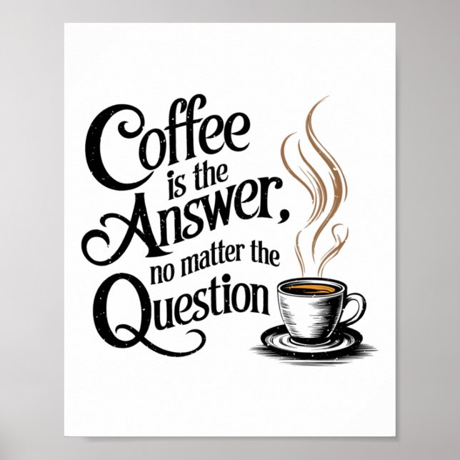 Coffee Is The Answer No The Question Sticker  Poster (Front)