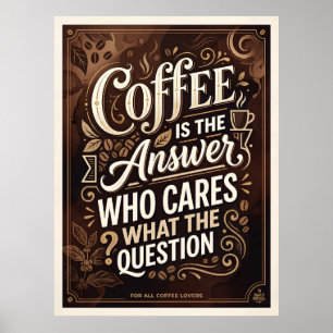 coffee is the answer who cares what the question poster