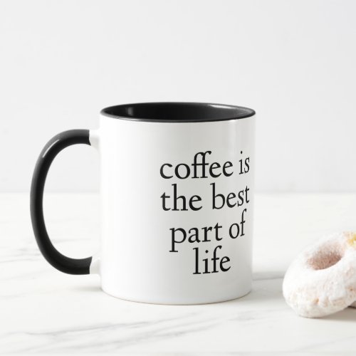 coffee is the best part of life mug