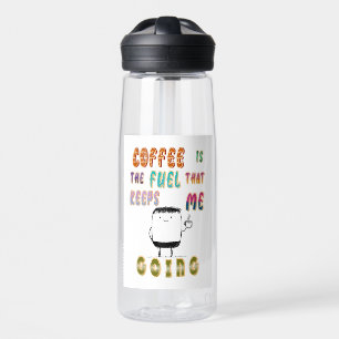 Coffee Is The Fuel That Keeps Me Going Water Bottle