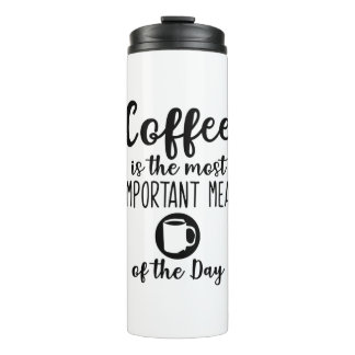 coffee is the most important meal of the day thermal tumbler