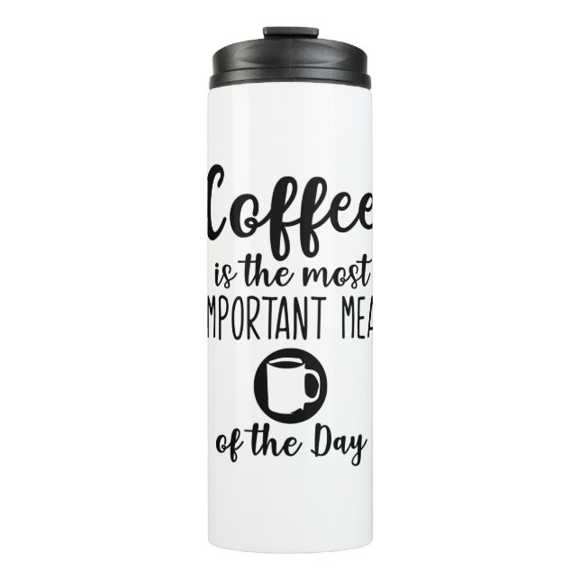 coffee is the most important meal of the day thermal tumbler (Front)