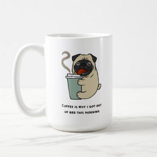 Coffee is why I got out of bed Mug