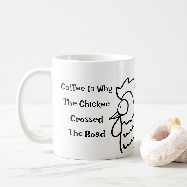 Coffee Is Why The Chicken Crossed The Road Mug (With Donut)