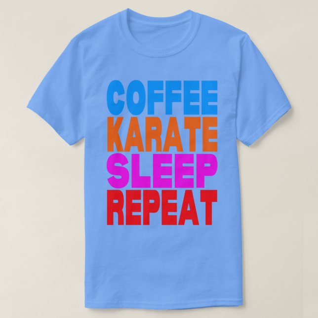 Coffee karate sleep repeat TShirt (Design Front)