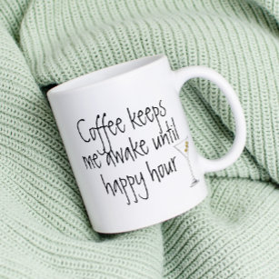 Coffee Keeps me Awake Until Happy Hour Funny Coffee Mug