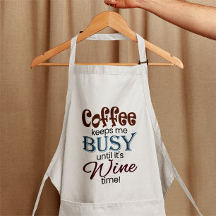 Coffee Keeps Me Busy Until It's Wine Time! Apron