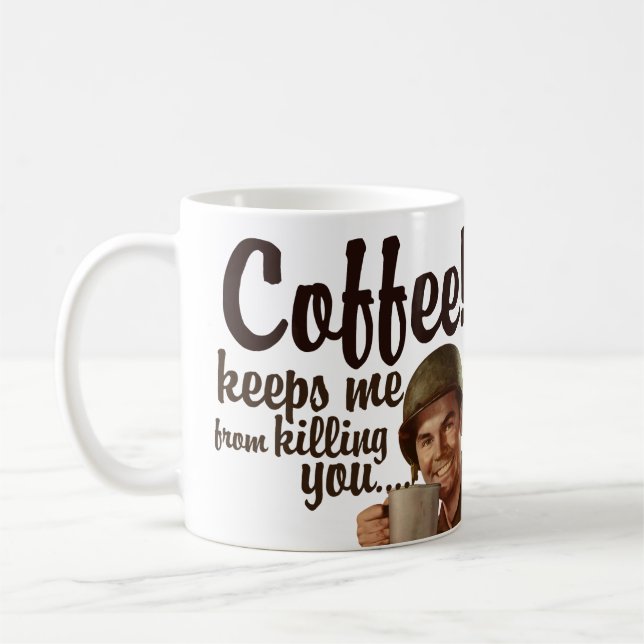 Coffee keeps me form killing you mug (Left)