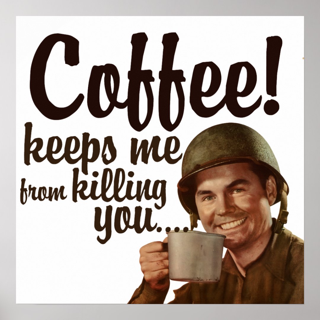 Coffee keeps me form killing you poster Zazzle