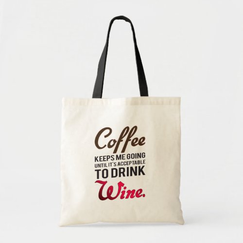 Coffee keeps me going until wine tote bag