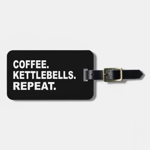 Coffee Kettlebells Repeat Luggage Tag