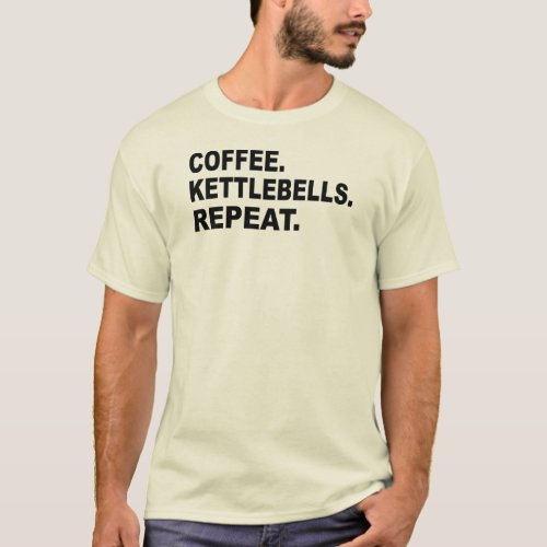 Coffee Kettlebells Repeat T_Shirt